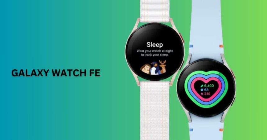 Samsung Galaxy Watch FE Specs Features Techotales